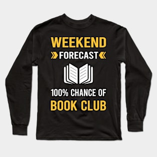 Weekend Forecast Book Club Read Reader Reading Books Long Sleeve T-Shirt